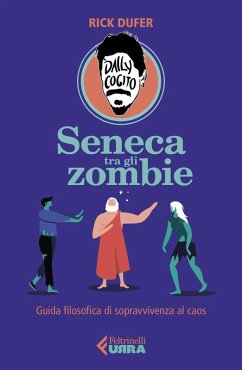 Seneca tra gli zombie. Guida filosofica di sopravvivenza al caos - DuFer, Rick