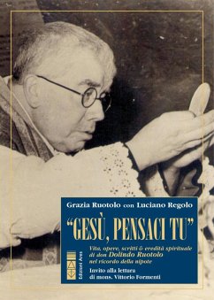 'Gesù, pensaci tu!'. Vita, opere, scritti & eredità spirituale di don Dolindo Ruotolo nel ricordo della nipote Cover 'Gesù, pensaci tu!'. Vita, opere, scritti & eredità spirituale di don Dolindo Ruotolo nel ricordo della nipote