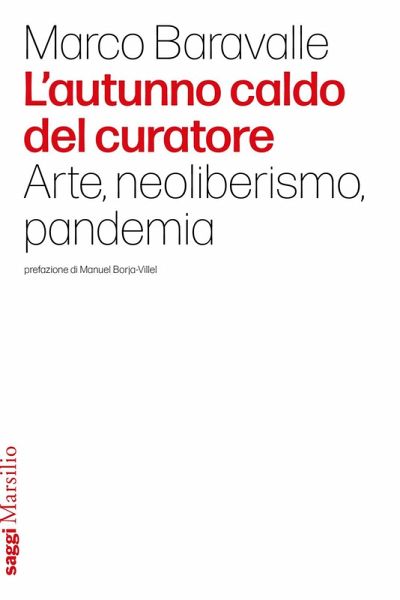 L' autunno caldo del curatore. Arte, neoliberismo, pandemia L' autunno caldo del curatore. Arte, neoliberismo, pandemia
