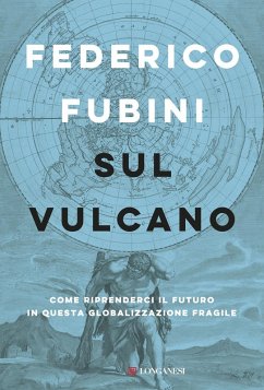Cover Sul vulcano. Come riprenderci il futuro in questa globalizzazione fragile