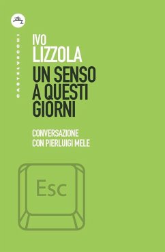 Un senso a questi giorni. Conversazione con Pierluigi Mele - Lizzola, Ivo Un senso a questi giorni. Conversazione con Pierluigi Mele - Lizzola, Ivo