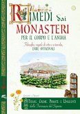 Rimedi dai monasteri per il corpo e l'anima. Filosofia, regole di vita e a tavola, erbe officinali Rimedi dai monasteri per il corpo e l'anima. Filosofia, regole di vita e a tavola, erbe officinali
