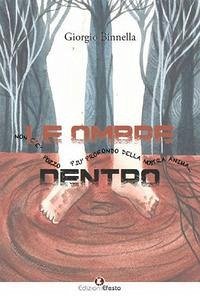 Le ombre dentro. Non c'è pozzo più profondo della nostra anima - Binnella, Giorgio