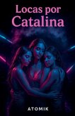 Locas por Catalina Locas por Catalina
