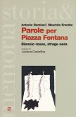 Parole per piazza Fontana. Biennio rosso, strage nera Parole per piazza Fontana. Biennio rosso, strage nera