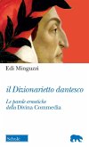 Il dizionarietto dantesco. Le parole ermetiche della Divina Commedia Il dizionarietto dantesco. Le parole ermetiche della Divina Commedia