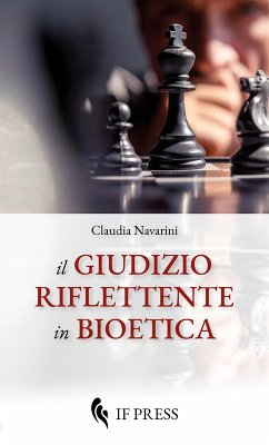 Il giudizio riflettente in bioetica - Navarini, Claudia