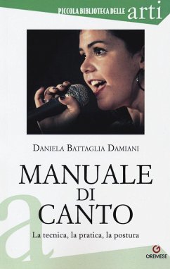 Manuale di canto. La tecnica, la pratica, la postura - Battaglia Damiani, Daniela