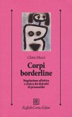 Corpi borderline. Regolazione affettiva e clinica dei disturbi di personalità Corpi borderline. Regolazione affettiva e clinica dei disturbi di personalità