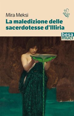 La maledizione delle sacerdotesse d'Illiria - Meksi, Mira La maledizione delle sacerdotesse d'Illiria - Meksi, Mira