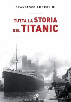 Tutta la storia del Titanic - Ambrosini, Francesco