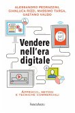 Vendere nell'era digitale. Approcci, metodi e tecniche commerciali Vendere nell'era digitale. Approcci, metodi e tecniche commerciali