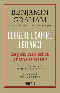 Leggere e capire i bilanci. Consigli senza tempo per analizzare con successo qualsiasi impresa - Graham, Benjamin; Meredith, Spencer B.