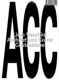Livio Vacchini. Architettura come costruzione - de Venuto, Tiziano