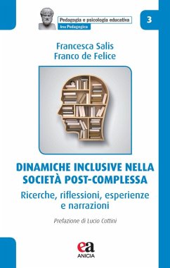 Dinamiche inclusive nella società post-complessa. Ricerche, riflessioni, esperienze e narrazioni - Salis, Francesca; De Felice, Franco