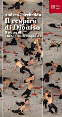 Il respiro di Dioniso. Il teatro di Theodoros Terzopoulos - Porcheddu, Andrea