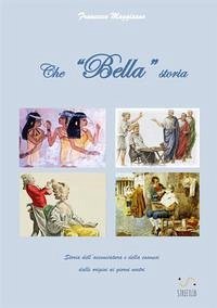 Cover Che «bella» storia. Storia dell'acconciatura e della cosmesi dalle origini ai giorni nostri