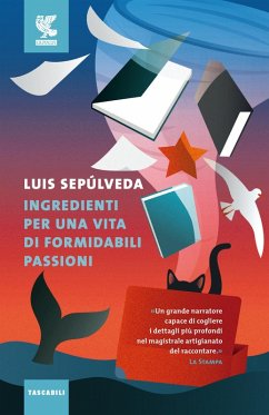 Ingredienti per una vita di formidabili passioni - Sepúlveda, Luis