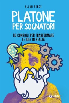 Platone per sognatori. 80 consigli per trasformare le idee in realtà - Percy, Allan