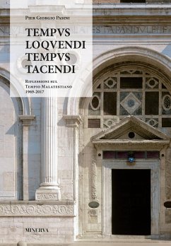 Tempus loquendi, tempus tacendi. Riflessioni sul Tempio Malatestiano (1969-2017) - Pasini, Pier Giorgio