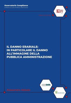 Il danno erariale: in particolare il danno all'immagine della pubblica amministrazione - Abbate, Alessandra