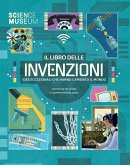 Il libro delle invenzioni. Idee eccezionali che hanno cambiato il mondo Il libro delle invenzioni. Idee eccezionali che hanno cambiato il mondo