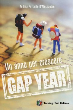 Gap year. Un anno per crescere - Portante D'Alessandro, Andrea Gap year. Un anno per crescere - Portante D'Alessandro, Andrea