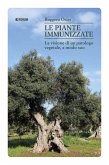 Le piante immunizzate. La visione di un patologo vegetale, a modo suo Le piante immunizzate. La visione di un patologo vegetale, a modo suo