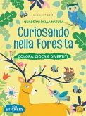 Curiosando nella foresta. Colora, gioca e divertiti. Con adesivi