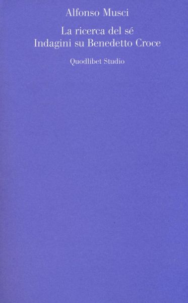 La ricerca del sé. Indagini su Benedetto Croce