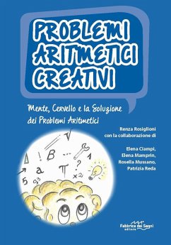 Problemi aritmetici creativi. Mente, cervello e la soluzione dei problemi aritmetici - Rosiglioni, Renza