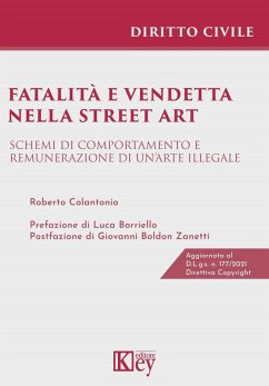 Fatalità e vendetta nella street art. Schemi di comportamento e remunerazione di un'arte illegale - Colantonio, Roberto