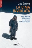 La cima inviolata. Dalle fabbriche di Manchester alla conquista del Kangchenjunga La cima inviolata. Dalle fabbriche di Manchester alla conquista del Kangchenjunga