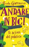 Andare in bici. La ragioni del pedalare Andare in bici. La ragioni del pedalare