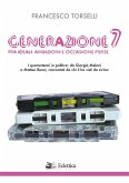 Generazione 7. Tra ideali, ambizioni e occasioni perse. I quarantenni in politica: da Giorgia Meloni a Matteo Renzi, raccontati da chi li ha visti da vicino