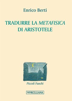 Tradurre la «Metafisica» di Aristotele - Berti, Enrico