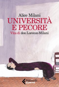 Università e pecore. Vita di don Lorenzo Milani - Milani, Alice