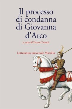 Il processo di condanna di Giovanna d'Arco Il processo di condanna di Giovanna d'Arco