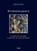 Rivoluzioni passive. Il mondo tra le due guerre nei Quaderni del carcere di Gramsci Rivoluzioni passive. Il mondo tra le due guerre nei Quaderni del carcere di Gramsci