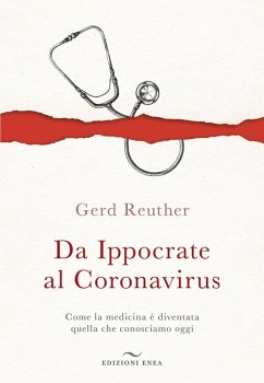 Da Ippocrate al Coronavirus. Come la medicina è diventata quella che conosciamo oggi - Reuther, Gerd