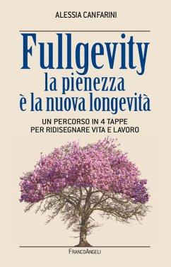 Cover Fullgevity. La pienezza è la nuova longevità. Un percorso in 4 tappe per ridisegnare vita e lavoro