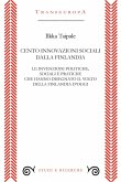 Cento innovazioni sociali dalla Finlandia. Le invenzioni politiche, sociali e pratiche che hanno disegnato il volto della Finlandia d'oggi