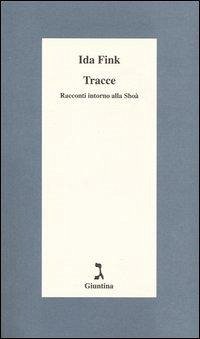 Tracce. Racconti intorno alla Shoà - Fink, Ida
