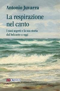 Cover La respirazione nel canto. I suoi segreti e la sua storia dal belcanto a oggi