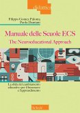 Manuale delle Scuole ECS. The Neuroeducational Approach. La sfida del cambiamento educativo per il benessere e l'apprendimento Manuale delle Scuole ECS. The Neuroeducational Approach. La sfida del cambiamento educativo per il benessere e l'apprendimento