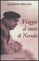 Viaggio al cuore di Neruda Viaggio al cuore di Neruda