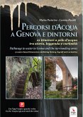 Percorsi d'acqua a Genova e dintorni-Pathways to water in Genoa and the surroundings areas Percorsi d'acqua a Genova e dintorni-Pathways to water in Genoa and the surroundings areas