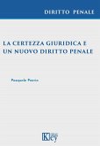La certezza giuridica e un nuovo diritto penale La certezza giuridica e un nuovo diritto penale