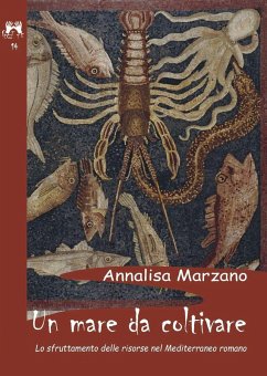 Cover Un mare da coltivare. Lo sfruttamento delle risorse nel Mediterraneo romano
