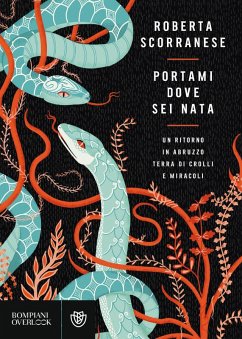 Portami dove sei nata. Un ritorno in Abruzzo, terra di crolli e miracoli - Scorranese, Roberta